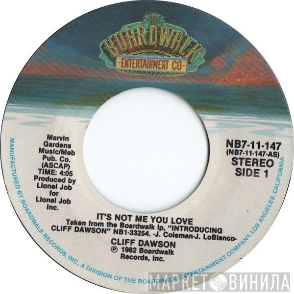 Cliff Dawson - It's Not Me You Love