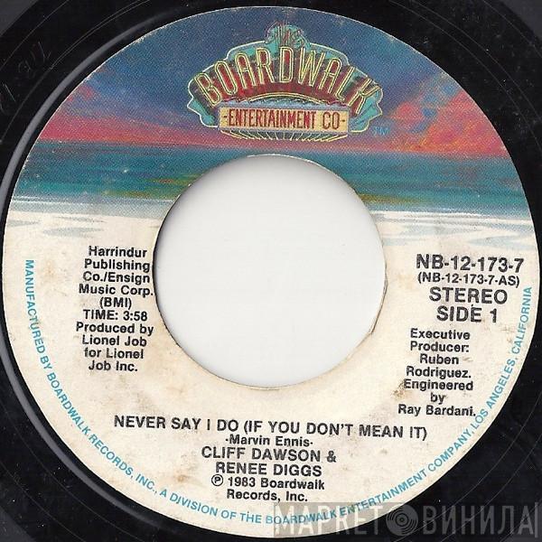 Cliff Dawson, Renee Diggs - Never Say I Do (If You Don't Mean It)