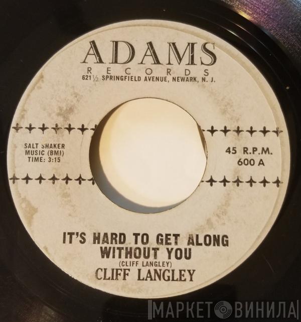  Cliff Langley  - It's Hard To Get Along Without You / As Long As You Care