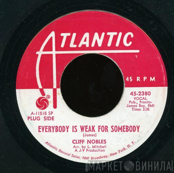 Cliff Nobles - Everybody Is Weak For Somebody / Your Love Is All I Need