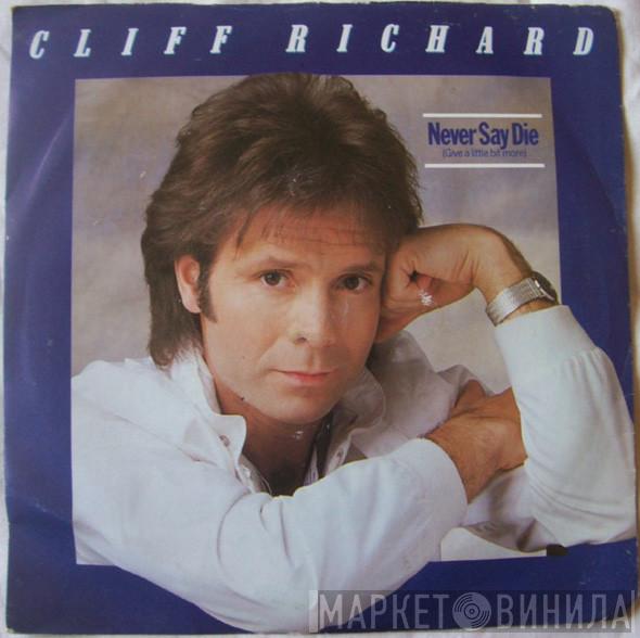 Cliff Richard - Never Say Die (Give A Little Bit More)