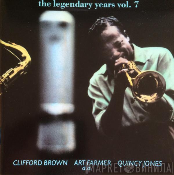 Clifford Brown, Art Farmer, Quincy Jones - The Legendary Years Vol. 7