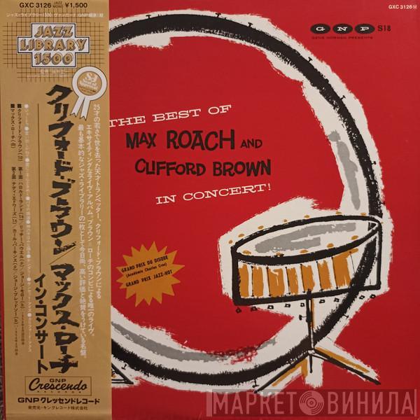  Clifford Brown and Max Roach  - The Best Of Max Roach And Clifford Brown In Concert!