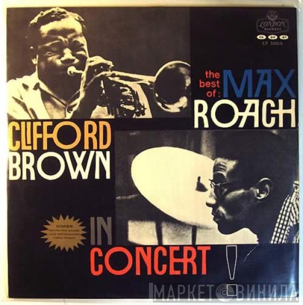  Clifford Brown and Max Roach  - The Best Of Max Roach And Clifford Brown In Concert!