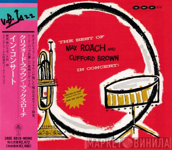  Clifford Brown and Max Roach  - The Best Of Max Roach And Clifford Brown In Concert!