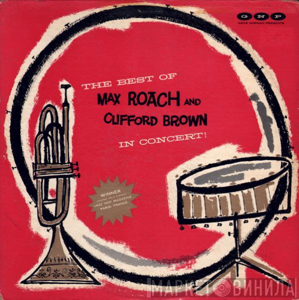  Clifford Brown and Max Roach  - The Best Of Max Roach And Clifford Brown In Concert!