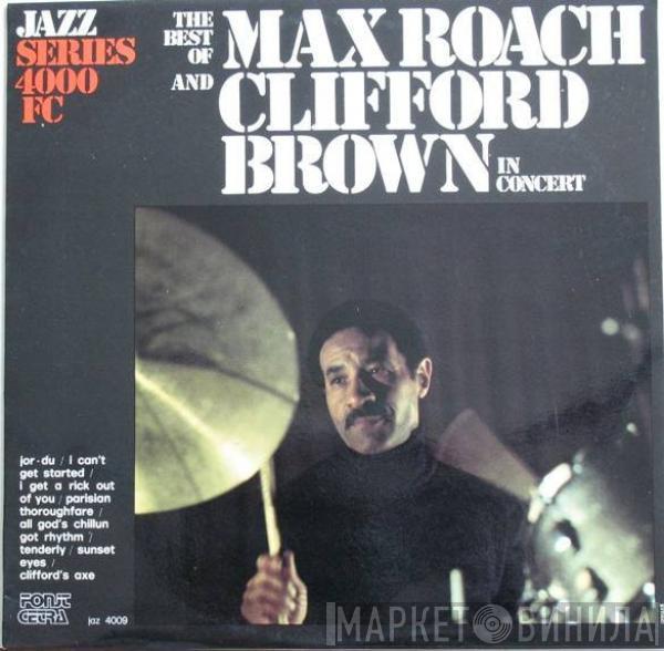  Clifford Brown and Max Roach  - The Best Of Max Roach And Clifford Brown In Concert