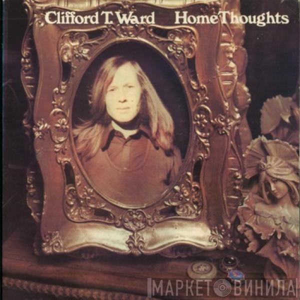  Clifford T. Ward  - Home Thoughts