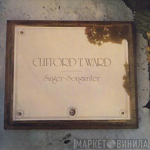 Clifford T. Ward - Singer ∙ Songwriter