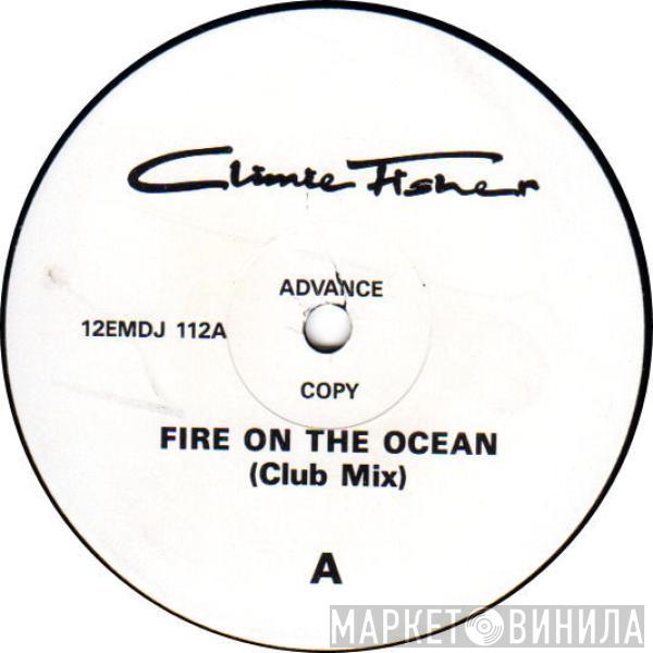 Climie Fisher - Fire On The Ocean