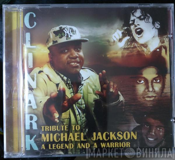 Clinark Dill-In-Jah - Tribute To Michael Jackson (A Legend And A Warrior)