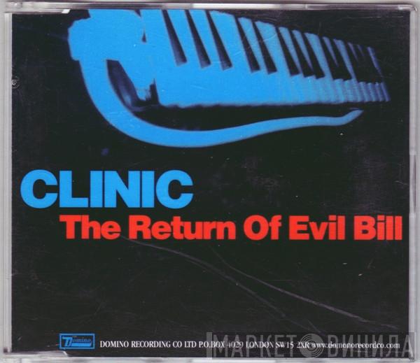Clinic - The Return Of Evil Bill