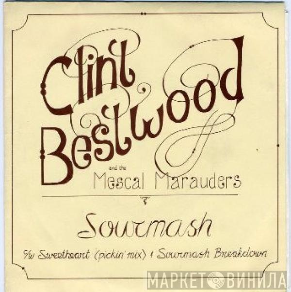 Clint Bestwood And The Mescal Marauders - Sourmash