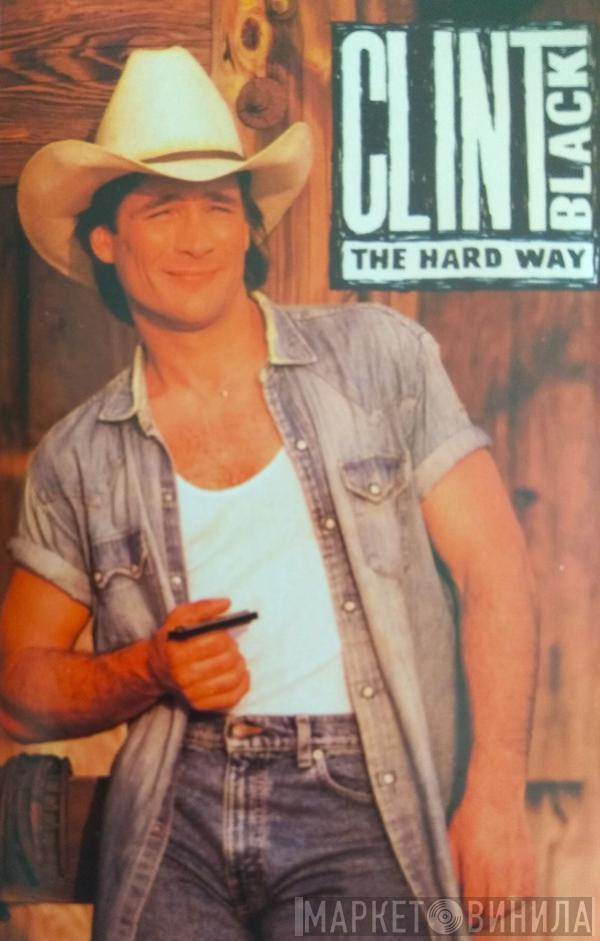 Clint Black - The Hard Way