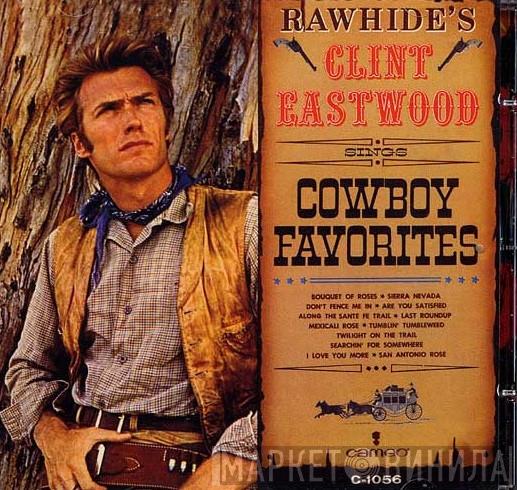 Clint Eastwood  - Rawhide's Clint Eastwood Sings Cowboy Favorites