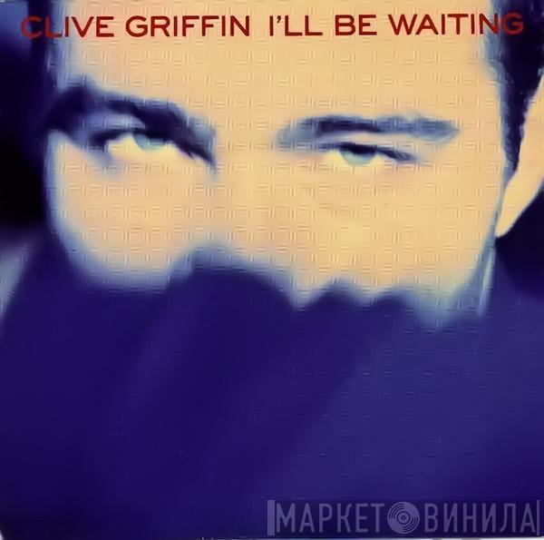 Clive Griffin - I'll Be Waiting