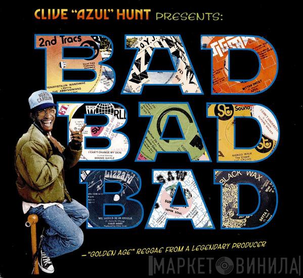 Clive Hunt - Bad Bad Bad ("Golden Age" Reggae From A Legendary Producer)