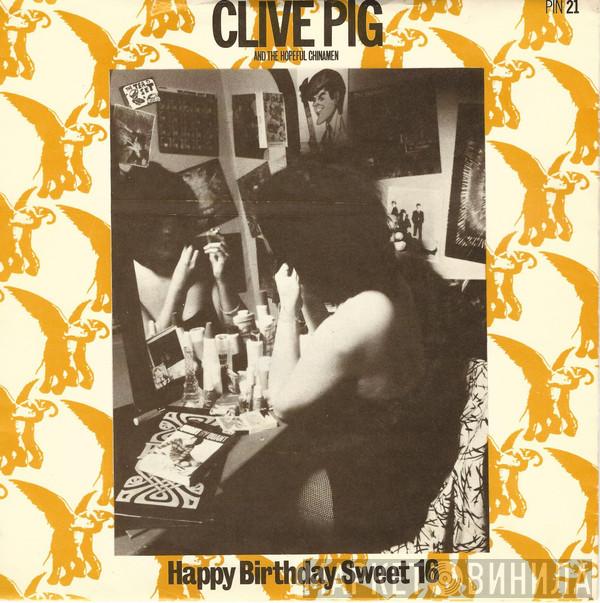 Clive Pig And The Hopeful Chinamen - Happy Birthday Sweet 16