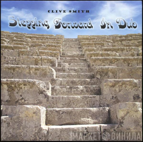 Clive Smith  - Stepping Forward In Dub