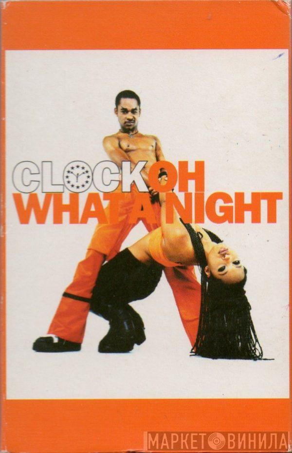 Clock - Oh What A Night