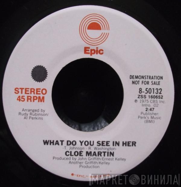 Cloe Martin - What Do You See In Her