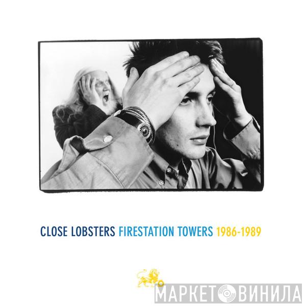 Close Lobsters - Firestation Towers 1986-1989