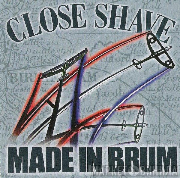 Close Shave - Made In Brum