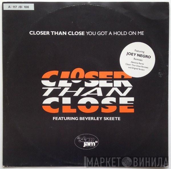 Closer Than Close, Beverley Skeete - You Got A Hold On Me