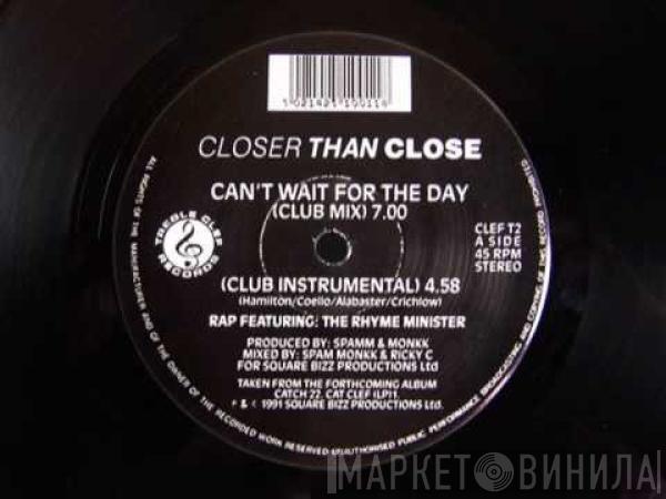 Closer Than Close - Can't Wait For The Day