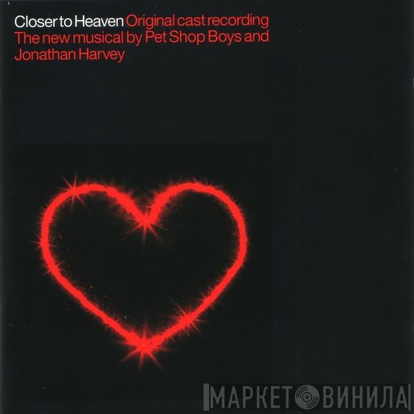 , Closer To Heaven Original Cast And Pet Shop Boys  Jonathan Harvey   - Closer To Heaven (Original Cast Recording)