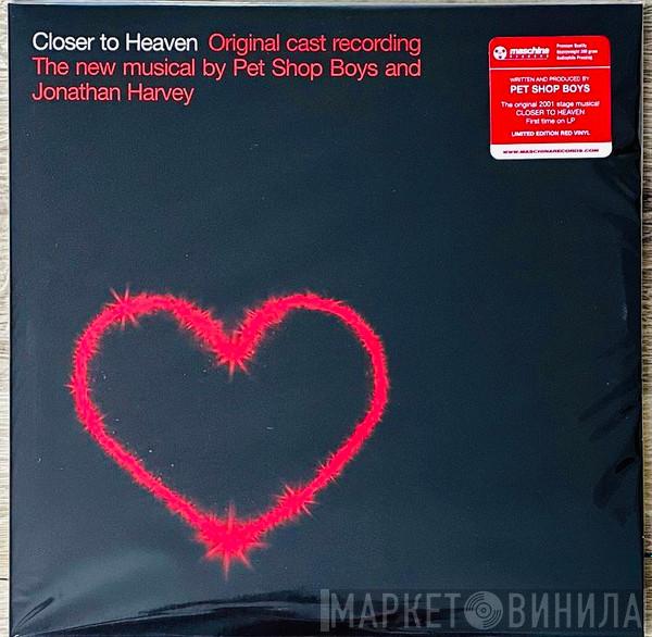 , Closer To Heaven Original Cast And Pet Shop Boys  Jonathan Harvey   - Closer To Heaven (Original Cast Recording)