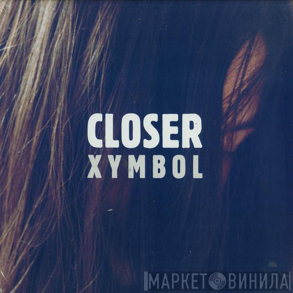 Closer  - Xymbol