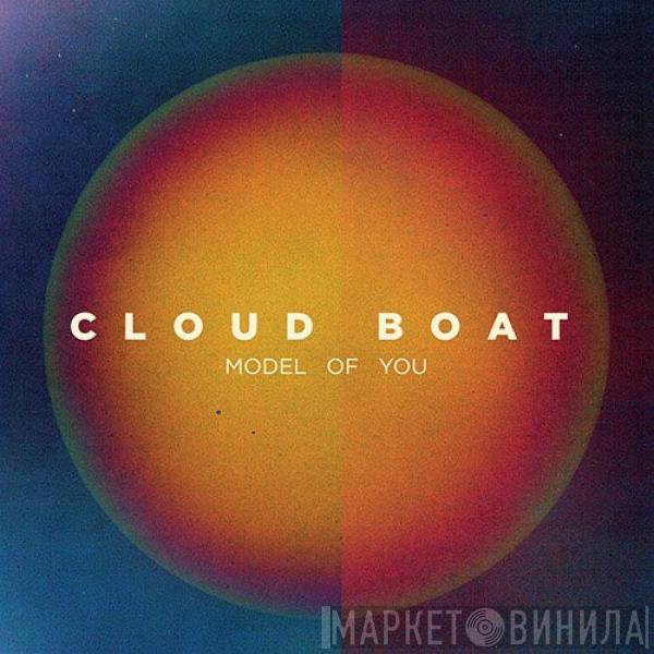 Cloud Boat - Model Of You