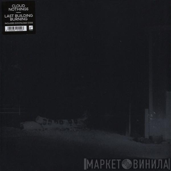 Cloud Nothings - Last Building Burning