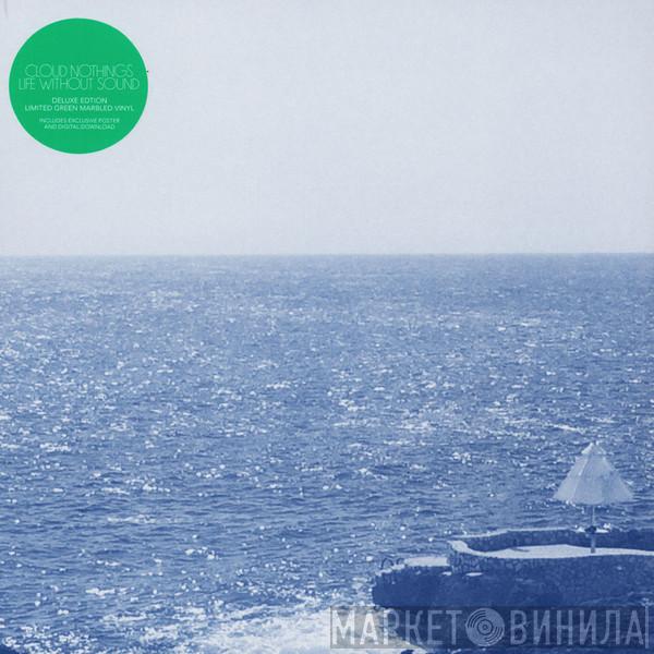 Cloud Nothings - Life Without Sound