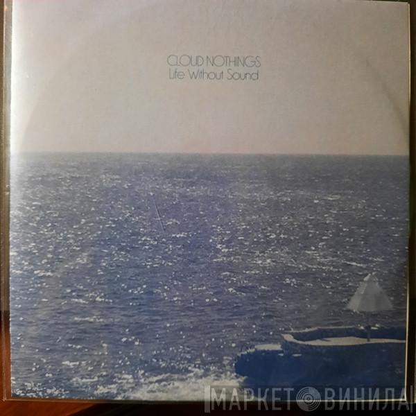  Cloud Nothings  - Life Without Sound