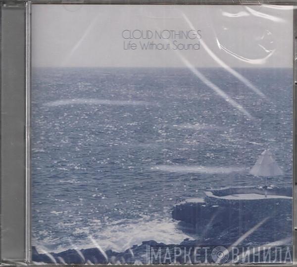  Cloud Nothings  - Life Without Sound