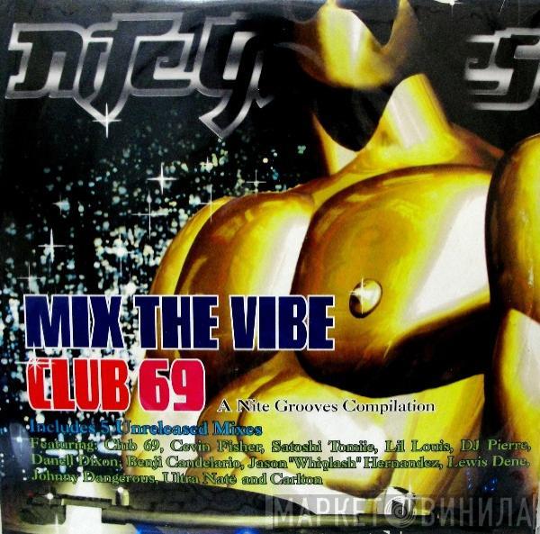 Club 69 - Mix The Vibe - A Nite Grooves Compilation