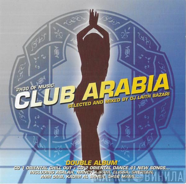  - Club Arabia ... Selected And Mixed By Dj Laith Bazari