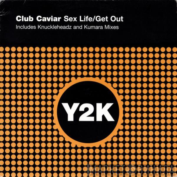 Club Caviar - Sex Life / Get Out