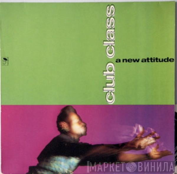  - Club Class - A New Attitude