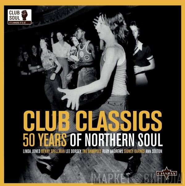  - Club Classics - 50 Years Of Northern Soul