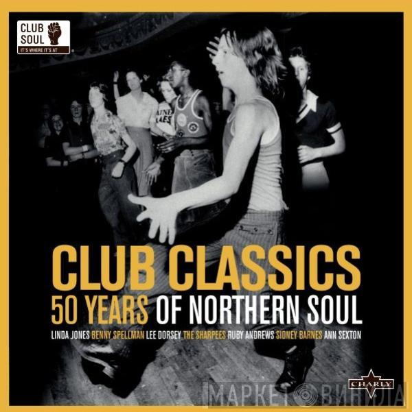  - Club Classics - 50 Years Of Northern Soul