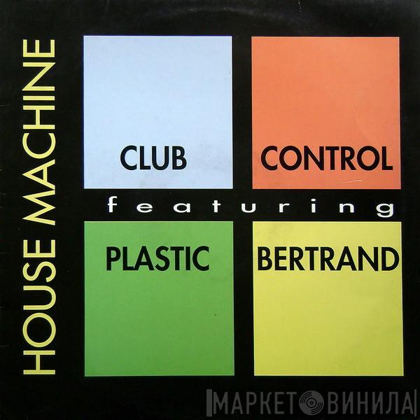 Club Control, Plastic Bertrand - House Machine