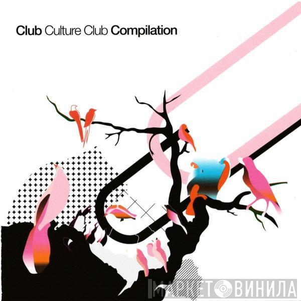  - Club Culture Club Compilation