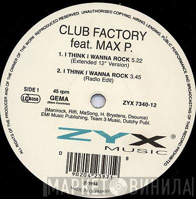 Club Factory, Max P. - I Think I Wanna Rock
