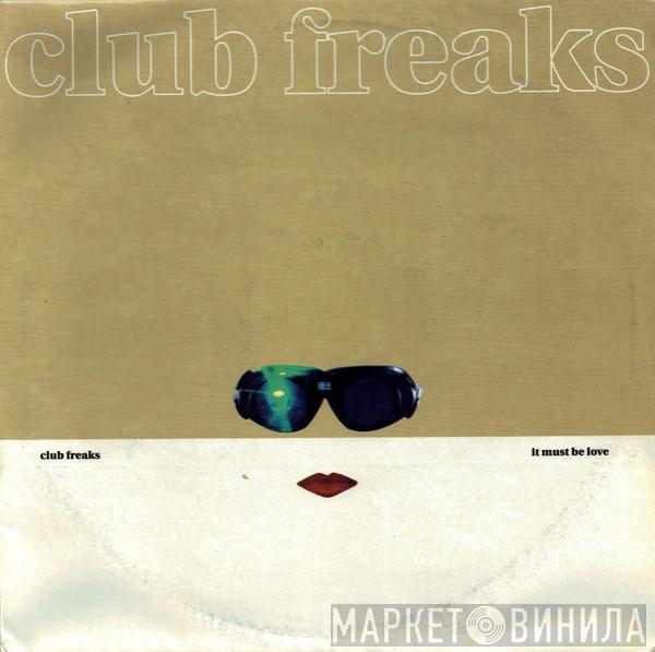 Club Freaks - It Must Be Love