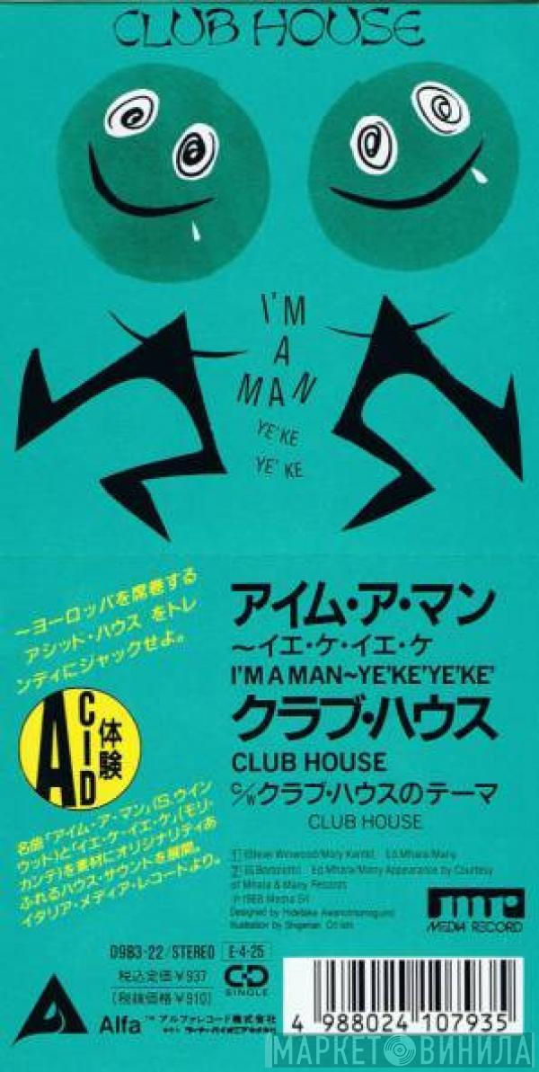  Club House  - I'm A Man / Yeke Yeke