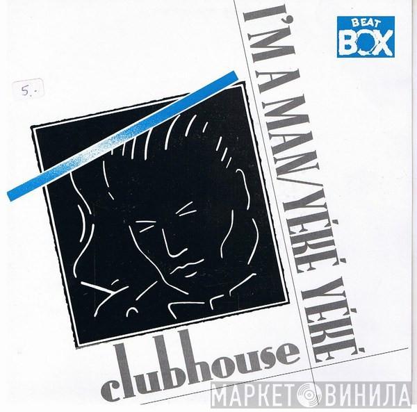  Club House  - I'm A Man/Yé Ké Yé Ké