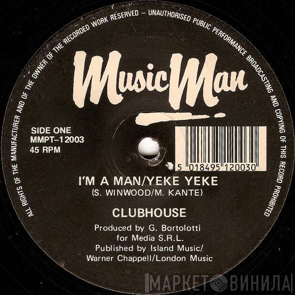  Club House  - I'm A Man/Yeke Yeke